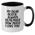 Funny Bestie Gifts from Men to Bestie for Graduation Unique Two Tone Coffee Mugs with My Dear Bestie Always Remember How Much I Love You Quote, Gifts for Bestie - Additional
