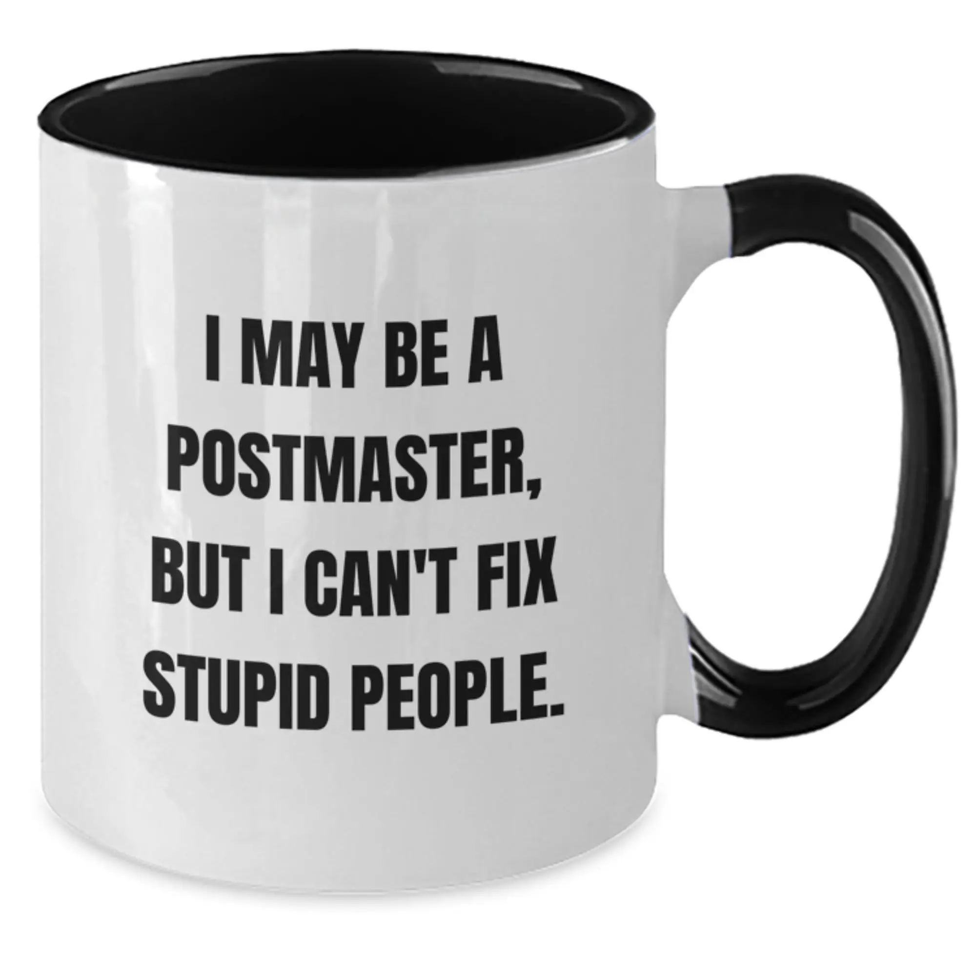 Funny Postmaster Gifts for Women, Two Tone Coffee Mug with I May Be A Postmaster, But I Can't Fix Stupid People. Quote, Unique Mother's Day Unique Gifts from Friends - Additional