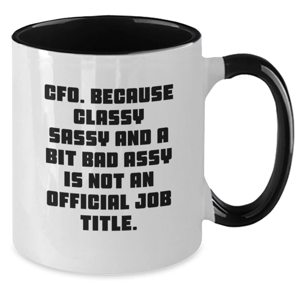 Funny CFO Gifts for Her, Gifts from Women, Two Tone Coffee Mug with Quote 'CFO. Because Classy Sassy And A Bit Fearlessy Is Not An Official Job Title.' for Her, Perfect for Mother's Day - Additional