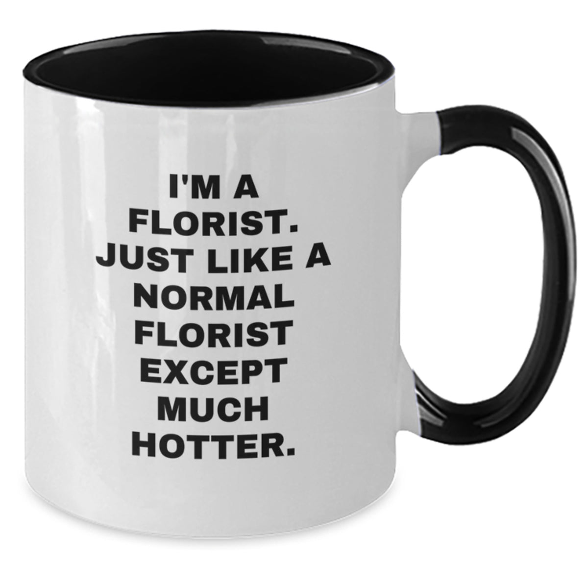 Florist Gift for Him - Witty Quote Keepsake Two Tone Coffee Mug - Additional