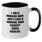 Funny Banker Mom Gifts from Friends - Unique Two Tone Coffee Mug for Graduation with 'I Am A Banker Mom. Just Like A Normal Mom Except Much Cooler.'