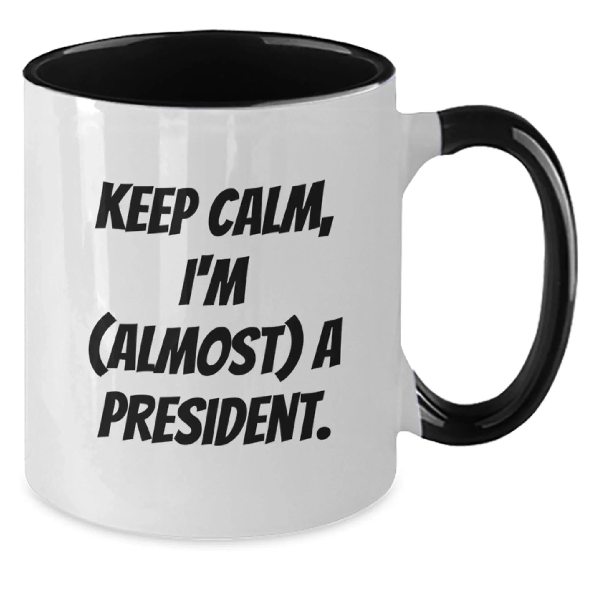 Funny President Two Tone Coffee Mugs Gifts from Men Women Friends to President Men Women Friends - Keep Calm, I'm (almost) A President.