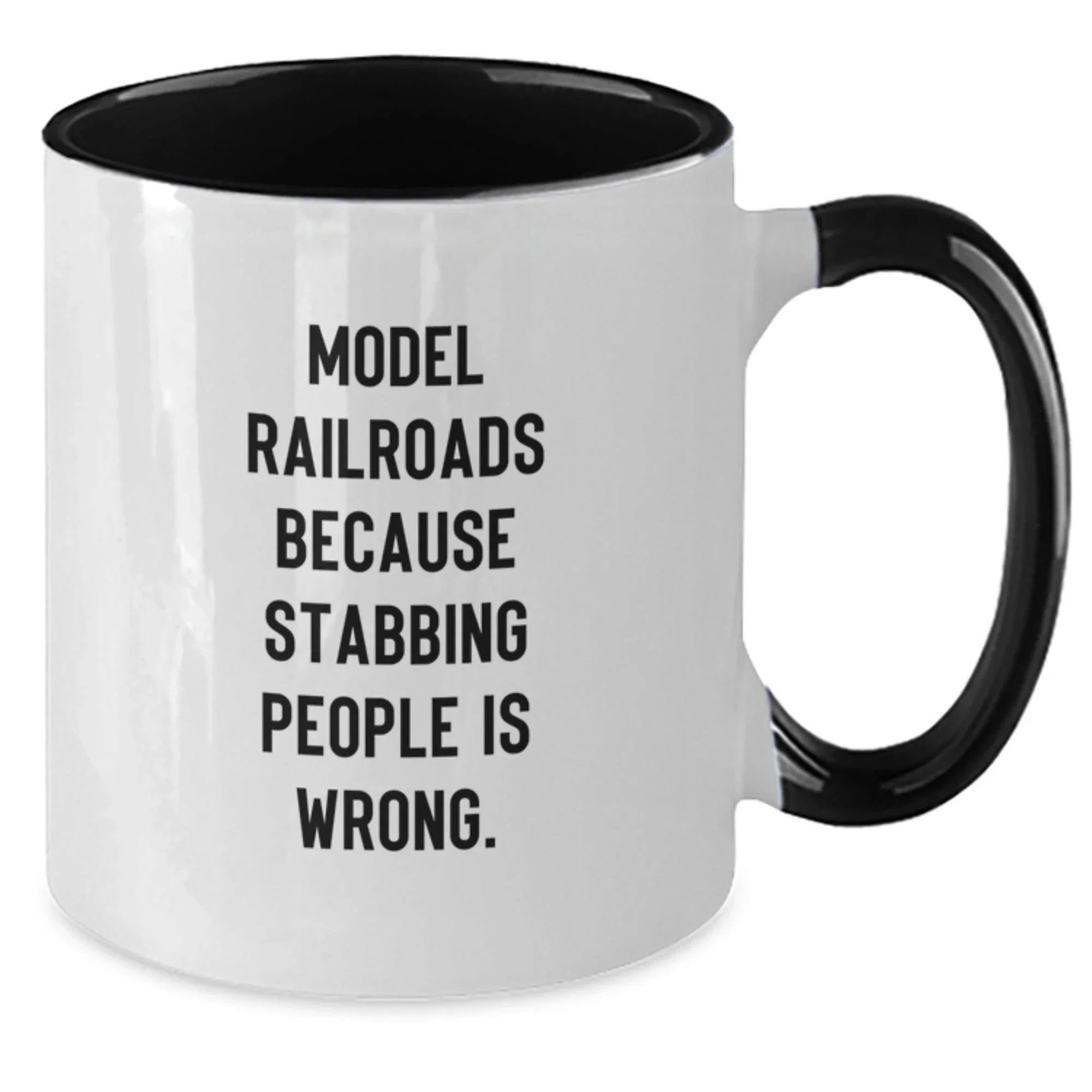 Funny Model Railroads Gifts from Men to Friends - Two Tone Coffee Mug with 'Model Railroads Because Stabbing People Is Wrong.'