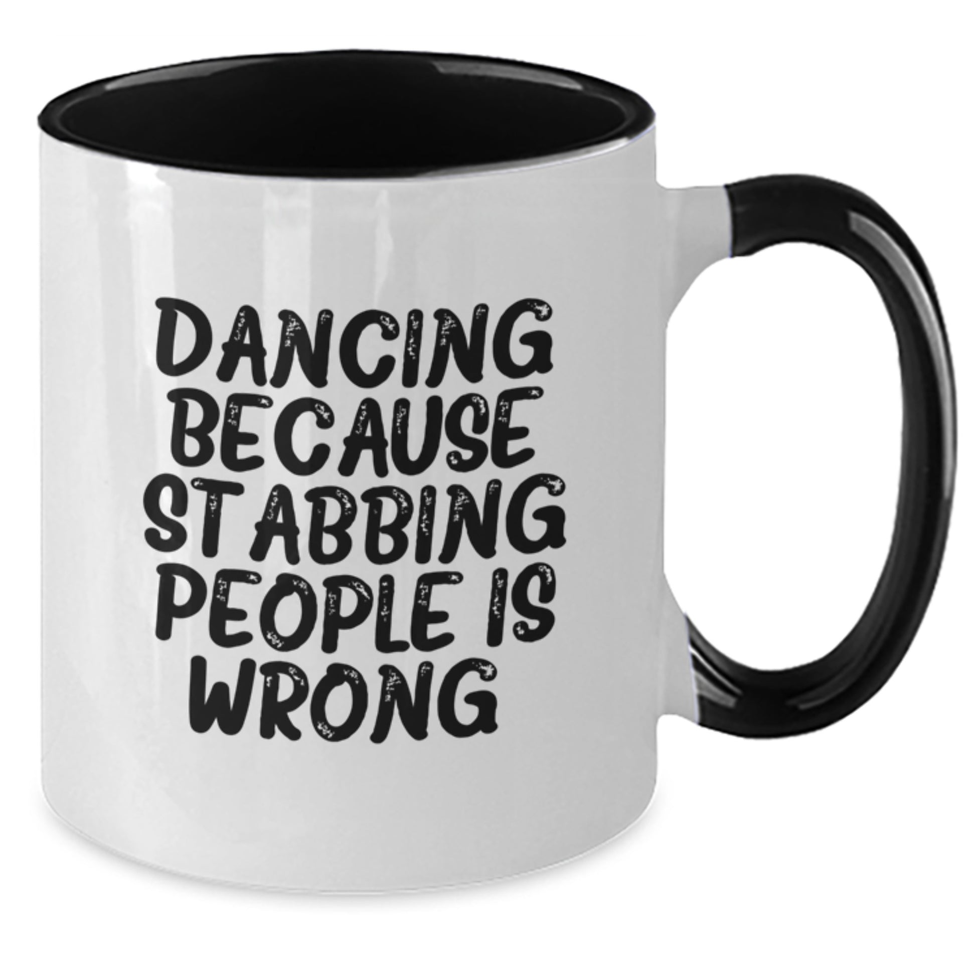 Funny Dancing Gifts from Friends - Two Tone Coffee Mug for Birthday - 'Dancing Because Stabbing People Is Wrong.' - Additional