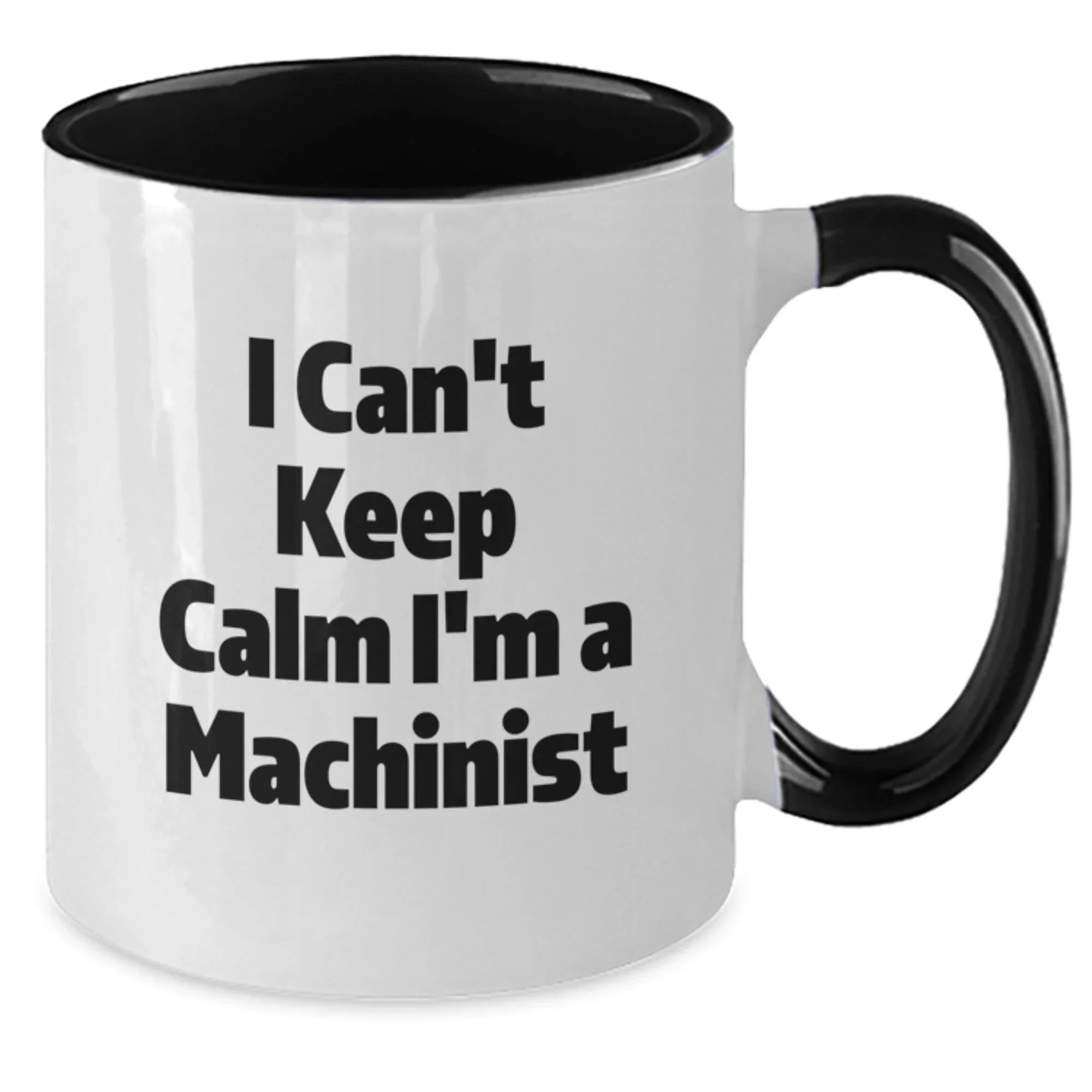 Funny Machinist Gifts, Christmas Unique Gifts from Friends to Machinist, Two Tone Coffee Mug, 'I Can't Keep Calm I'm A Machinist'