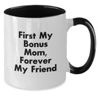 Funny Bonus Mom Gifts from Men to Women - Two Tone Coffee Mug, 'First My Bonus Mom, Forever My Friend' Quote, Christmas Unique Gifts for Bonus Mom