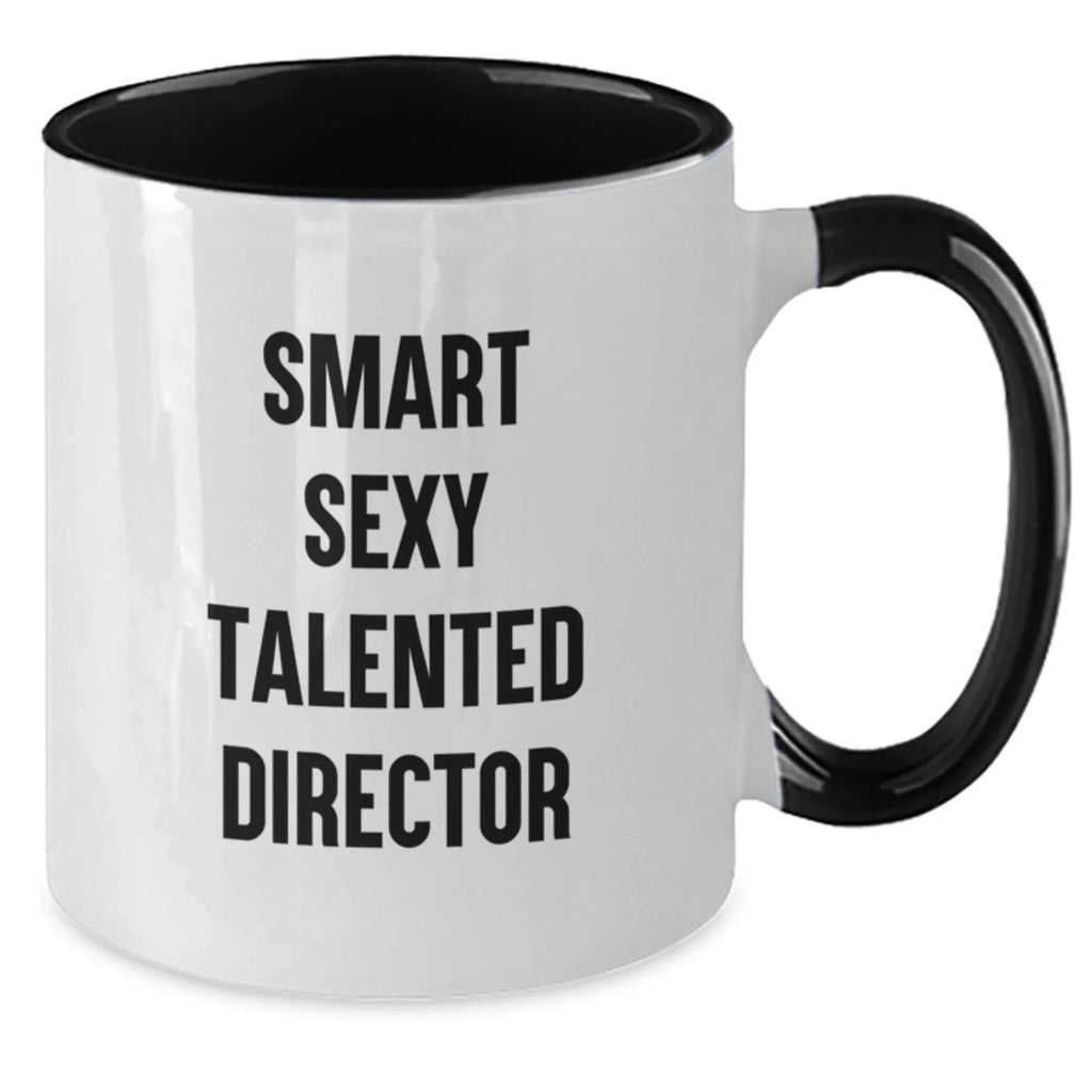 Funny Smart Sexy Talented Director Gifts from Friends for Birthday Two Tone Coffee Mug, 'Smart Sexy Talented Director' Quote