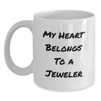 Funny Jeweler Gifts from Family - White Coffee Mug - My Heart Belongs To A Jeweler Men Christmas Unique Gifts