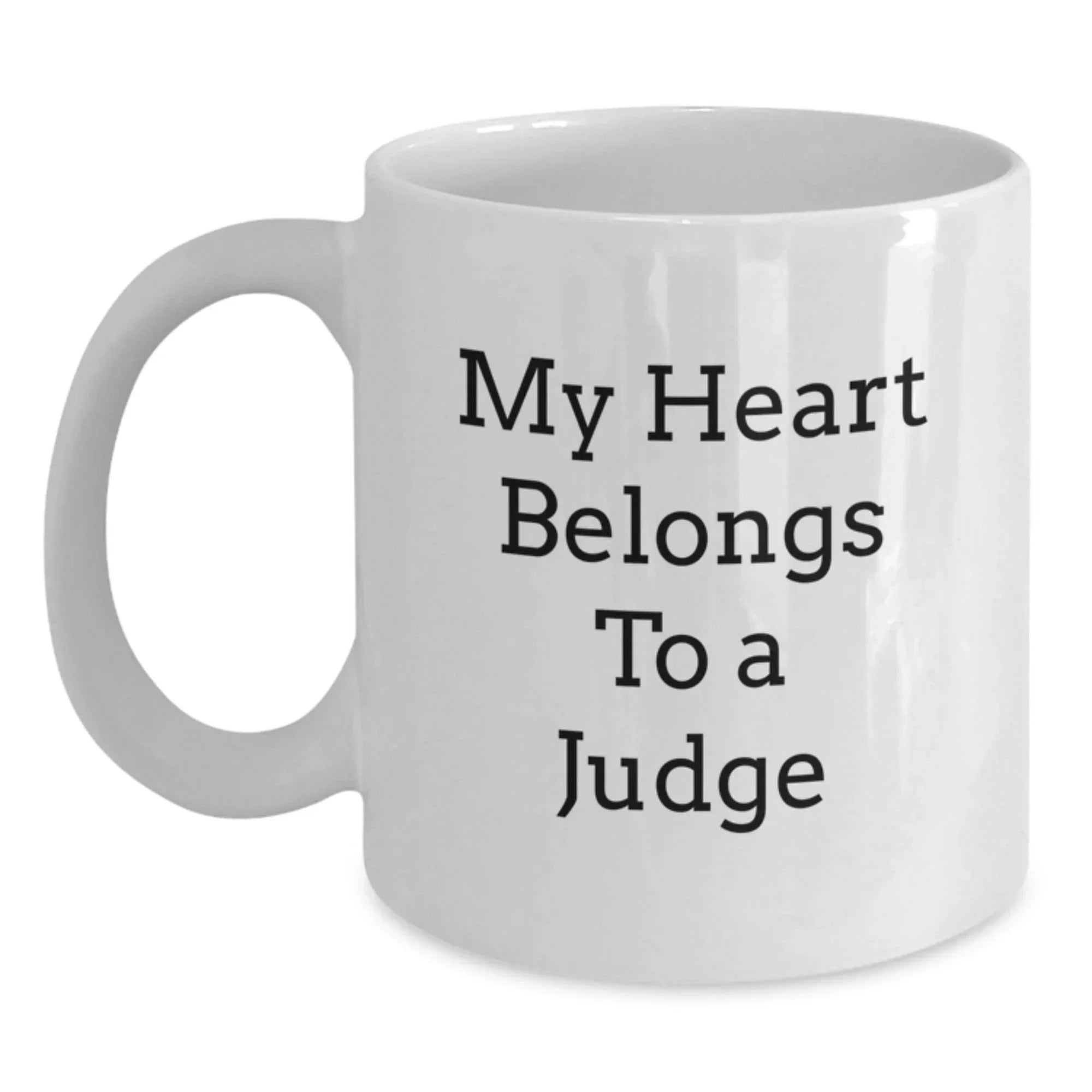 Funny Judge Gifts for Men - My Heart Belongs To A Judge White Coffee Mug, Perfect Christmas Unique Gifts from Friends to Family