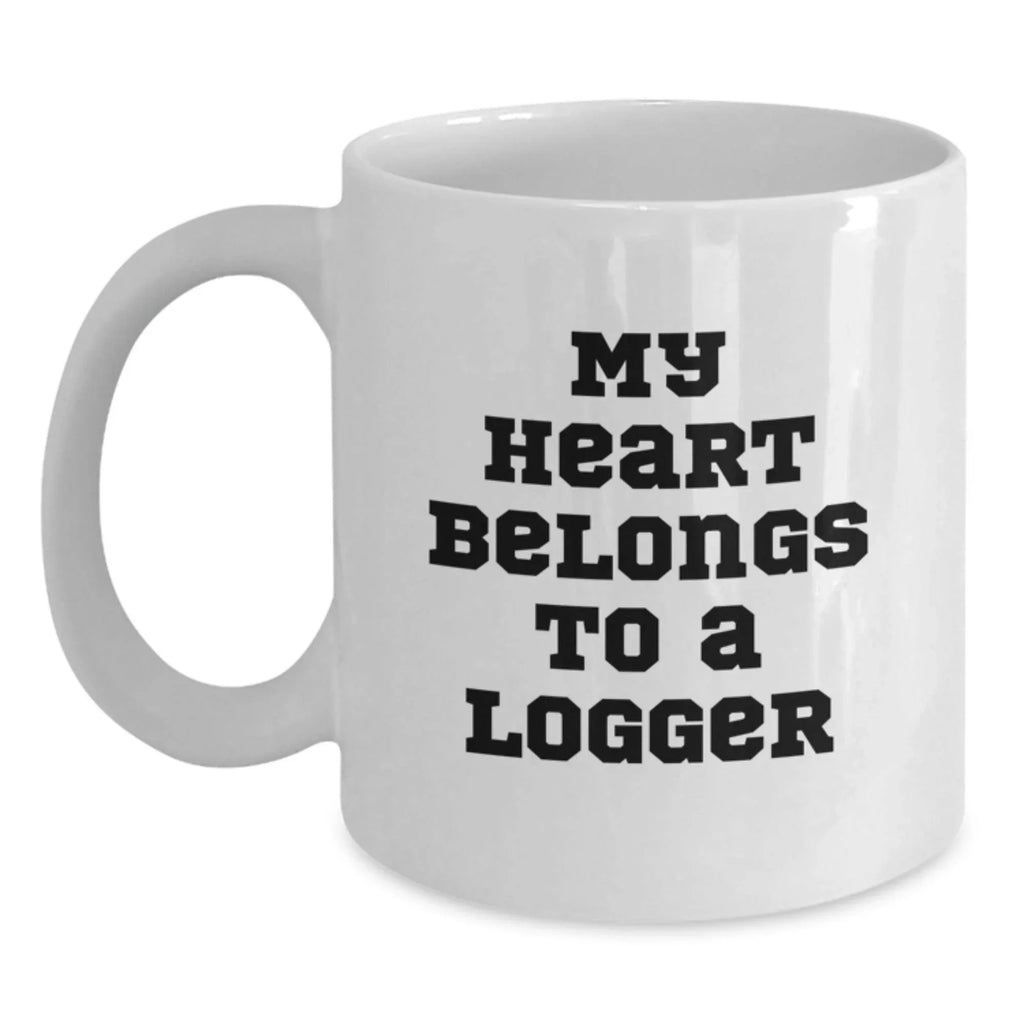 Funny Logger Gifts from Friends - My Heart Belongs To A Logger White Coffee Mug for Logger, Unique Graduation Gifts for Him or Her