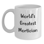 Funny Mortician Gifts from Men to Mortician, Inspirational White Coffee Mug for Graduation Unique Gifts - Main