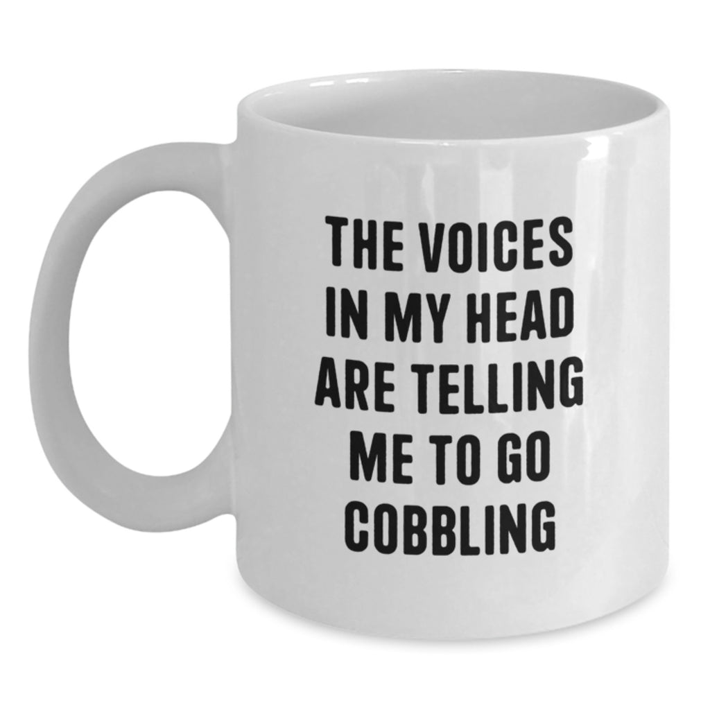 Funny Gifts from Friends for Graduation Unique Cobbling Enthusiasts White Coffee Mug - The Voices In My Head Are Telling Me To Go Cobbling Lover - Main