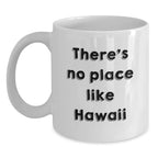 Hawaii White Coffee Mug, Funny Quote, Gifts for Friends, Family, and Loved Ones, Unique Christmas Unique Gifts from Hawaii Enthusiasts