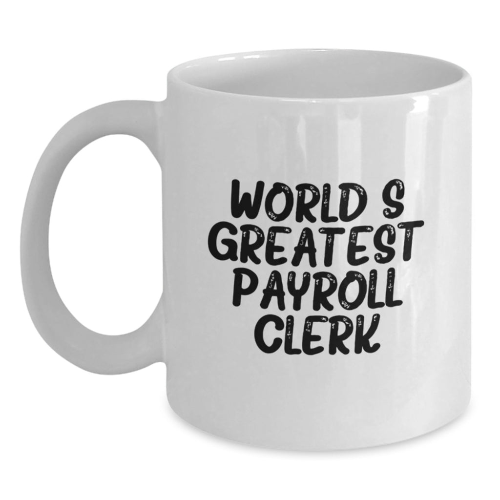 Payroll Clerk Gift for Him - World's Greatest Keepsake White Coffee Mug - Main