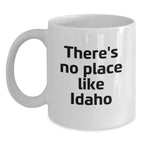 Funny Idaho Gifts from Men to Friends with There's No Place Like Idaho White Coffee Mug, Christmas Unique Gifts for Idaho Lovers