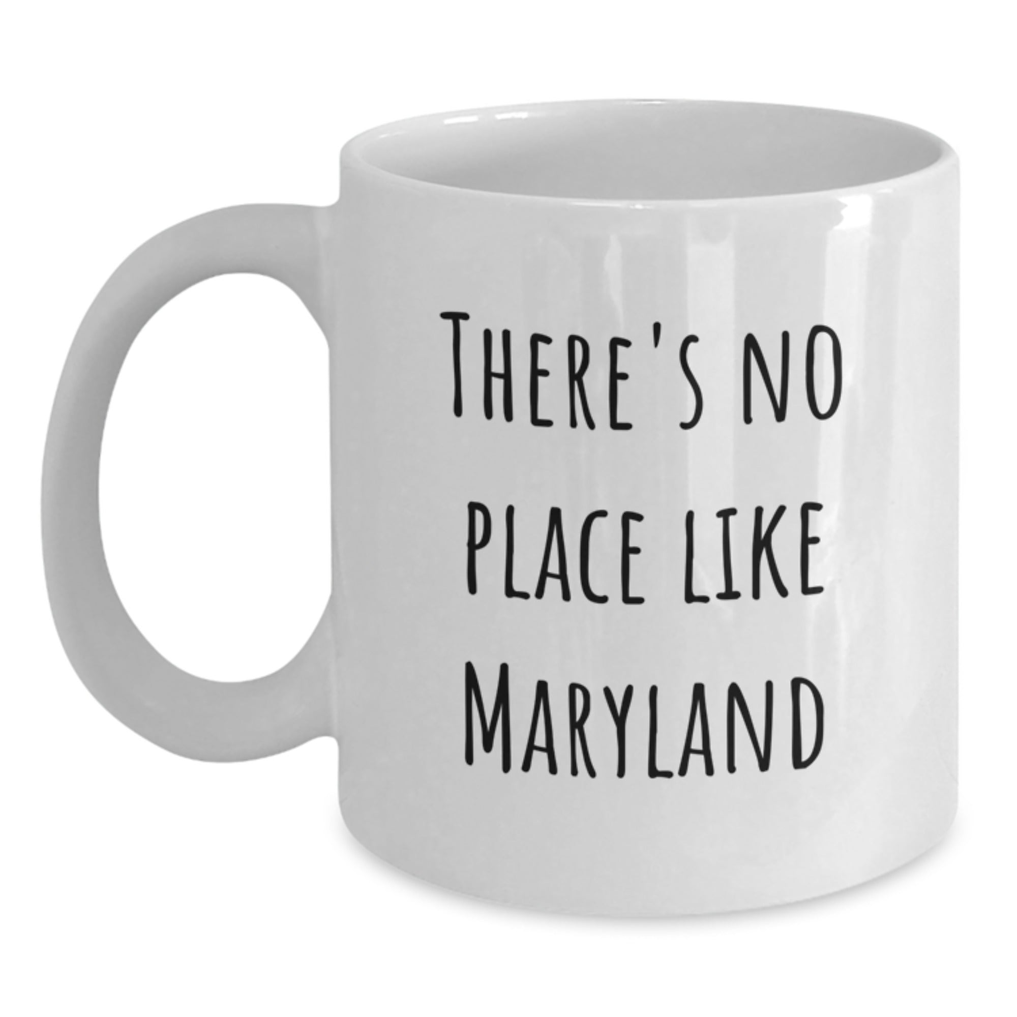 Funny Maryland Gifts for Friends from Maryland, White Coffee Mug Quote - There's No Place Like, Unique Gifts from Friends for Men Women Coworkers - Main
