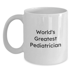 Funny World's Greatest Pediatrician White Coffee Mug Gifts for Pediatrician Men from Women Family - Main