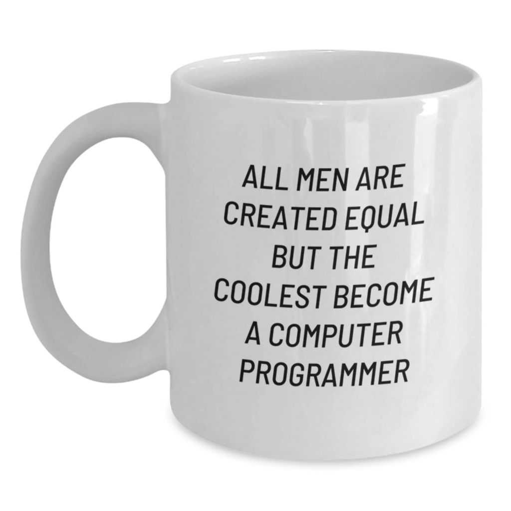 Computer Programmer White Coffee Mug, Funny Quote, Gifts from Men to Computer Programmer on Mother's Day - Main