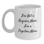 Funny Papillon Dog Mugs, Gifts from Mom to Papillon Dog Lover, Unique Christmas Unique Gifts for Friends Family