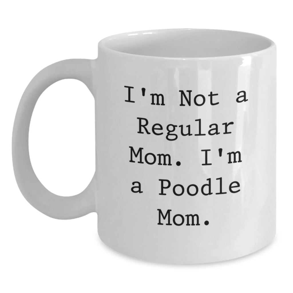 Funny Poodle Dog White Coffee Mug Gifts from Mom for Poodle Mom, Unique Christmas Unique Gifts, White Ceramic