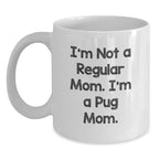 Funny Pug Mom Gifts for Pug Dog Lovers from Mom to Pug Dog Owner White Coffee Mug 11oz and 15oz Christmas Unique Presents