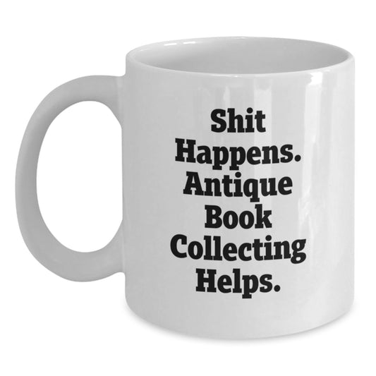 Funny Antique Book Collecting Birthday Unique Gifts for Friends from Family - White Coffee Mug, Antique Book Collecting Helps - Main