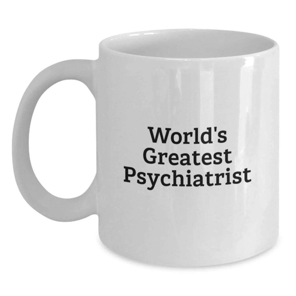 World's Greatest Psychiatrist Funny Quote White Coffee Mug Gifts for Men Women Friends Family Valentine's Unique - Main