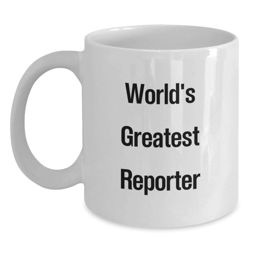 Funny Reporter Gifts from Friends, World's Greatest Reporter Quote on White Coffee Mug, Birthday Unique Gifts for Reporter - Main