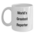 Funny Reporter Gifts from Friends, World's Greatest Reporter Quote on White Coffee Mug, Birthday Unique Gifts for Reporter - Main