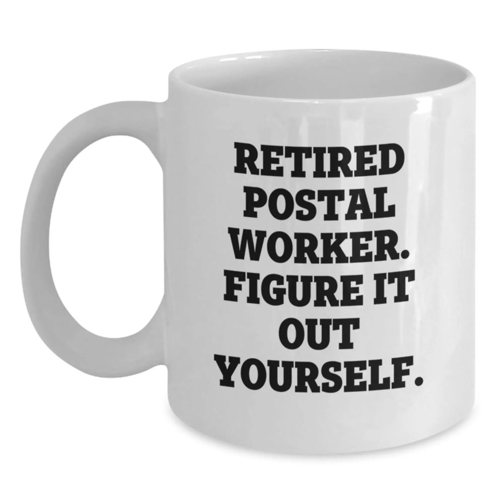 Funny Gift for Postal Worker Friends - Retired Postal Worker, Figure It Out Yourself, White Coffee Mug Gifts for Men - Unique Birthday Unique Gifts from Friends to Family - Main