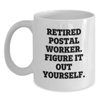 Funny Gift for Postal Worker Friends - Retired Postal Worker, Figure It Out Yourself, White Coffee Mug Gifts for Men - Unique Birthday Unique Gifts from Friends to Family - Main