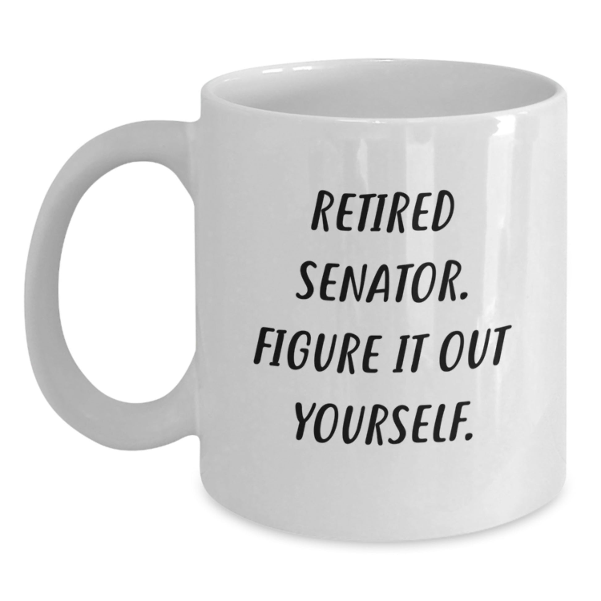 Funny Senator Gifts from Men to Friends, White Coffee Mugs with Retired Senator Quote, Perfect for Christmas Unique Gifts - Main