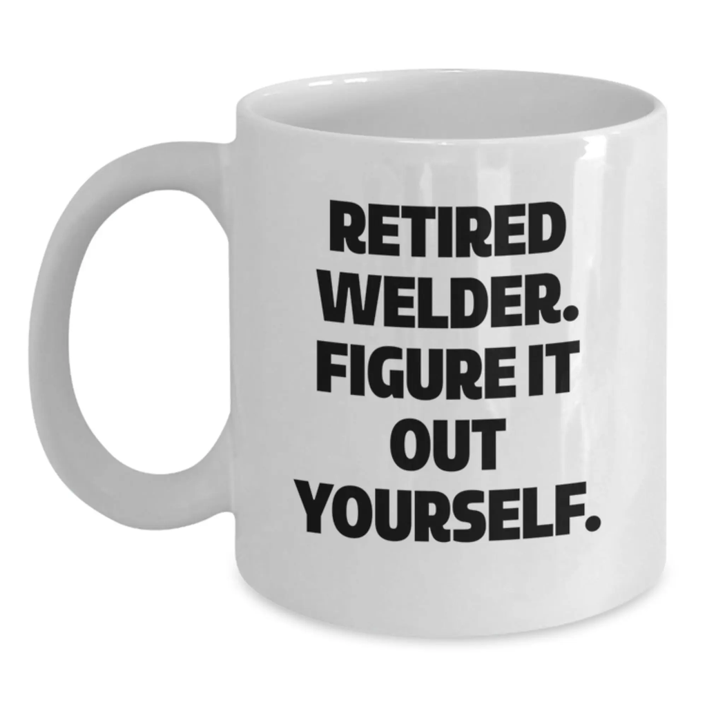Funny Welder White Coffee Mug Gifts from Friends to Birthday Unique Gifts for Men or Women - Main