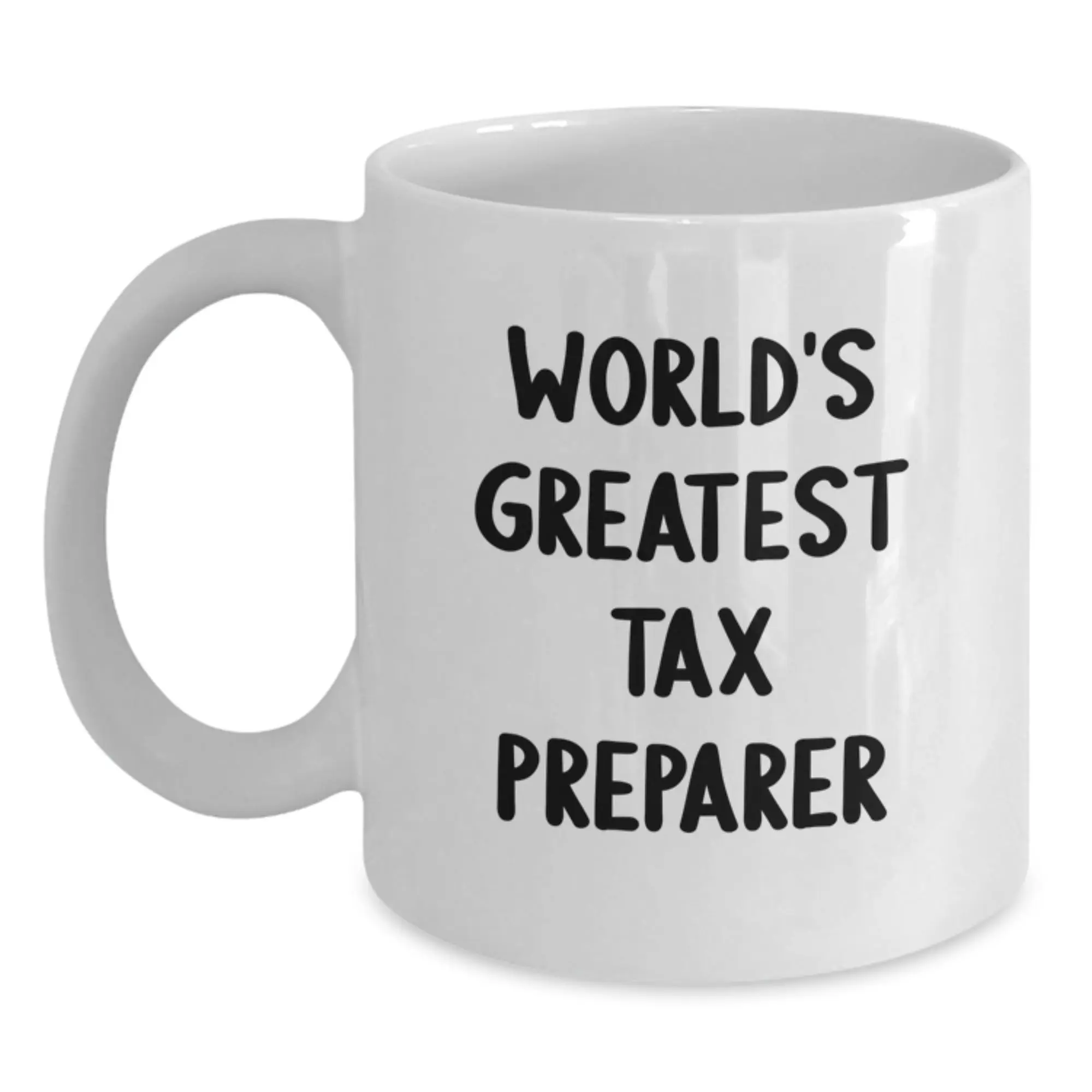 Funny Tax Preparer Gifts from Friends, Unique Graduation Unique Gifts for Tax Preparer, World's Greatest Tax Preparer White Coffee Mug - Main