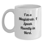 Funny Magistrate Gifts from Family, White Coffee Mug Quote for genius, Unique Christmas Unique Gifts