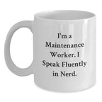 Funny Maintenance Worker Gifts, White Coffee Mug Quote, Gifts from Family for Maintenance Workers, Unique Valentine's Unique Gifts