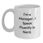 Gifts for the Manager - 'I'm A Manager. I Speak Fluently In genius.' Funny White Coffee Mug, Manager Gifts from Friends, Christmas Unique Gifts