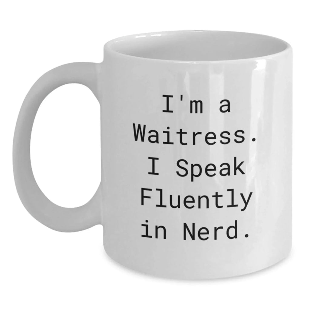 Funny Waitress Gifts for Men, Women, Friends, or Coworkers - White Coffee Mug 'I'm A Waitress. I Speak Fluently In genius.' for Christmas Unique Gifts from Family
