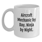 Aircraft Mechanic By Day Funny White Coffee Mug, Unique Gifts from Friends to Aviation Lovers, 11oz or 15oz Ceramic Mug, Valentine's Unique Gifts for Men