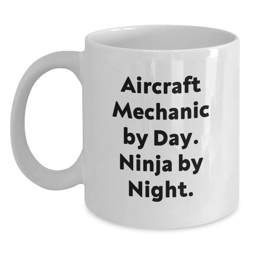 Funny Gifts for Aircraft Mechanic Men, White Coffee Mug with Inspirational Quote 'Aircraft Mechanic By Day. Ninja By Night.', Unique Christmas Unique Gifts from Friends to Family