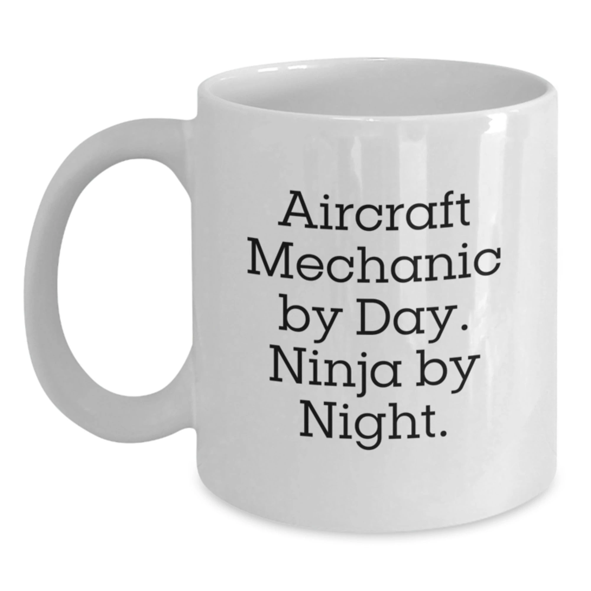 Funny Gifts from Aircraft Lovers for Christmas Unique Aircraft Mechanic White Coffee Mug - 'Aircraft Mechanic By Day. Ninja By Night.'