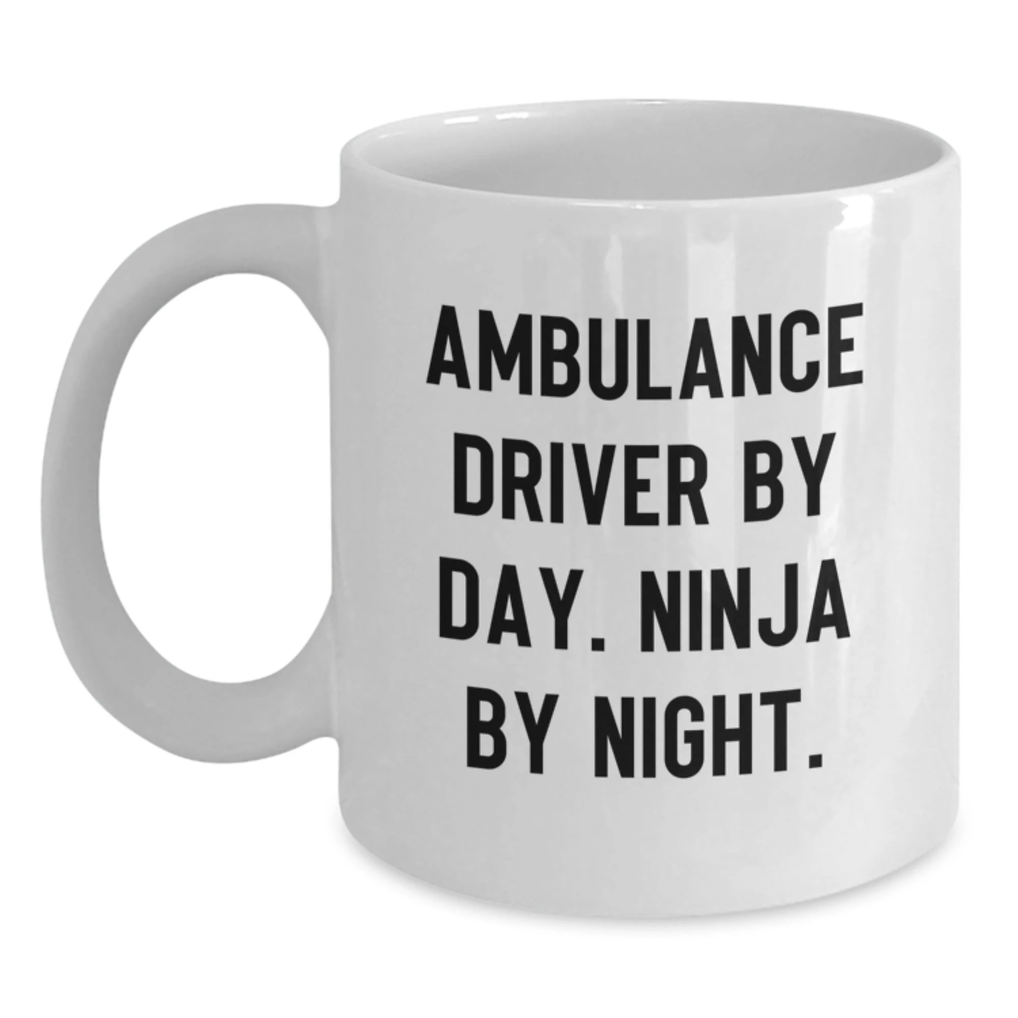Ambulance Driver Gifts Funny Quote White Coffee Mugs for Men, Unique Valentine's Gifts from Friends to Ambulance Driver by Day, Ninja by Night