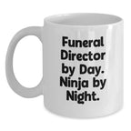 Funny Funeral Director Gifts from Friends by Day, Ninja by Night White Coffee Mug for Graduation