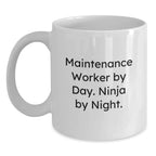 Maintenance Worker Gifts from Friends, Unique Graduation Gifts for Men, White Coffee Mug with Funny Quote 'Maintenance Worker By Day. Ninja By Night.'