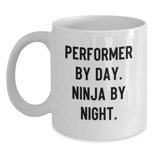 Performer By Day Ninja By Night Funny White Coffee Mug Gifts from Family to Graduate, Perfect for Unique Gifts for Men, Women, Friends, Coworkers, Family - Main