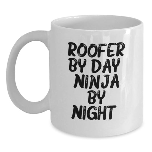 Roofer By Day, Ninja Gifts for Men - Funny Graduation Unique White Coffee Mug, 11oz or 15oz Capacity, Gifts from Men to Friends - Main