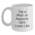 Funny Clerk Quotes White Coffee Mugs Gifts from Friends for Awesome Clerks