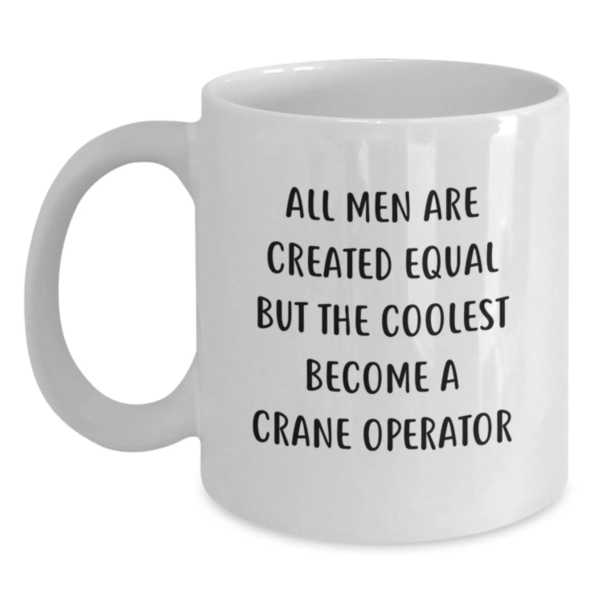 Crane Operator Gift for Him - All Men Are Created Equal Keepsake Mug - Main