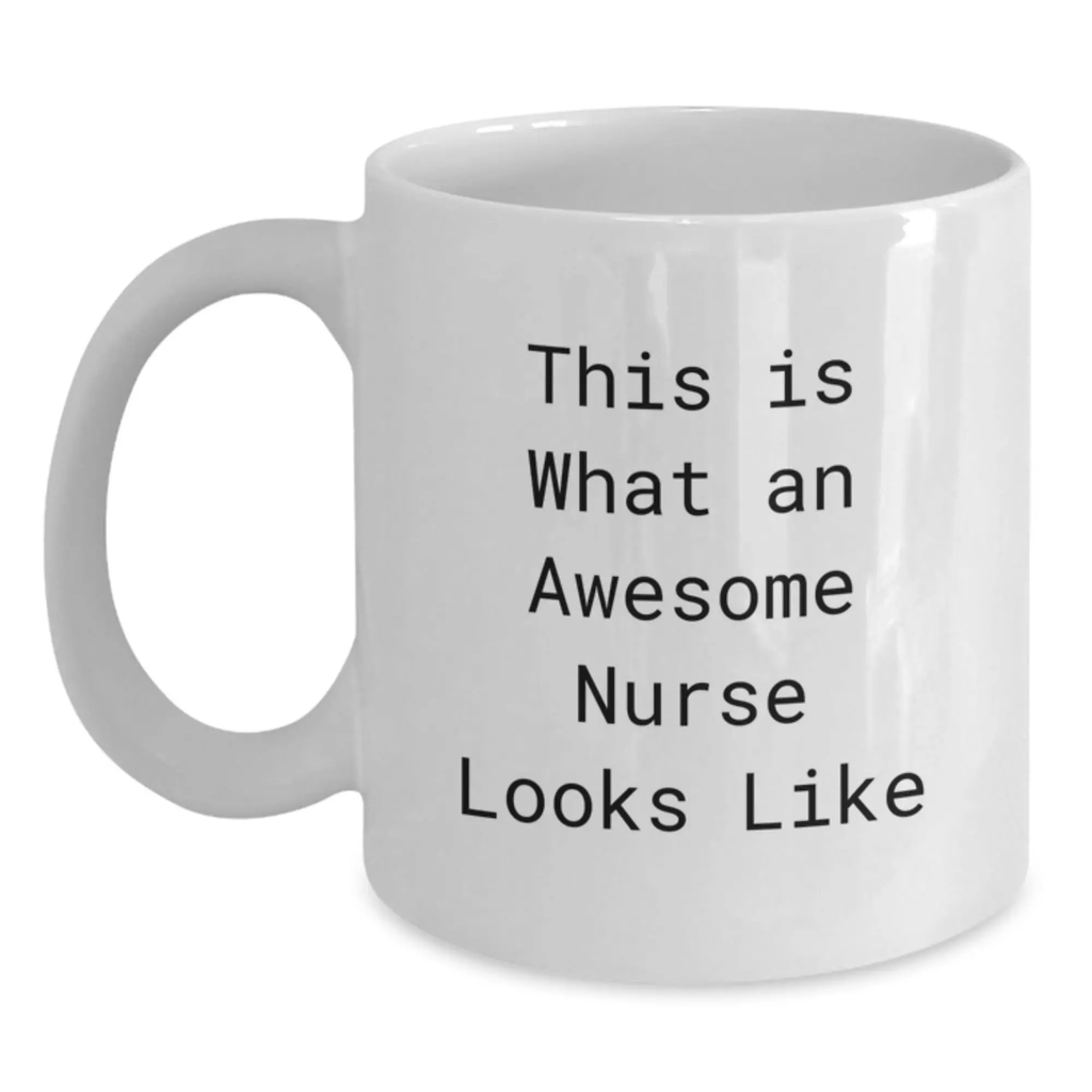 Funny Nurse Gifts for Men and Women, White Coffee Mug, This Is What An Awesome Nurse Looks Like, Unique Graduation Gifts from Family and Friends - Main
