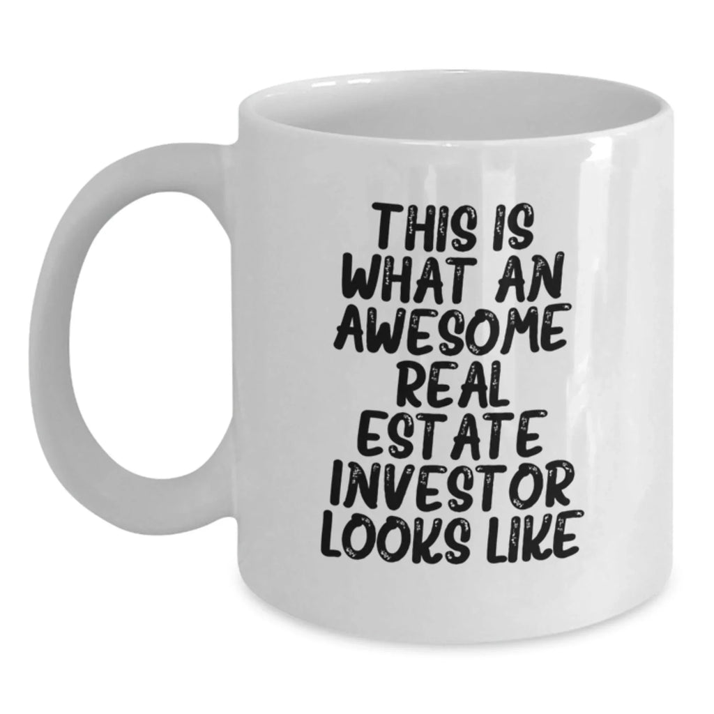 Funny Real Estate Investor Gifts - This Is What An Awesome Real Estate Investor Looks Like White Coffee Mug Gifts for Real Estate Investor Friends